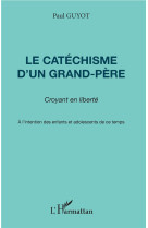 Le catéchisme d'un grand-père, croyant en liberté