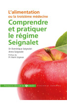 Comprendre et pratiquer le regime seignalet - l-alimentation ou la troisieme medecine