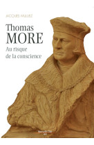 Thomas more (1478-1535) - au risque de la conscience