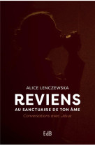 Reviens au sanctuaire de ton ame - conversations avec jesus