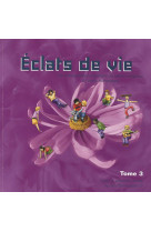 Eclats de vie tome 3 - livre de l'enfant - 8/9 ans