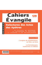 Cahiers evangile - numero 128 relectures des actes des apotres