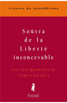 Soutra de la liberte inconcevable - les enseignements de vimalakirti