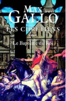 Les chretiens, tome 2 - le bapteme du roi