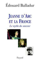 Jeanne d-arc et la france - le mythe du sauveur