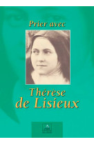 Prier avec thérèse de lisieux