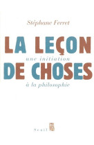 La lecon de choses. une initiation a la philosophie