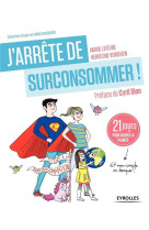 J'arrête de surconsommer !