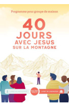 40 jours avec jesus sur la montagne  -  livret du participant