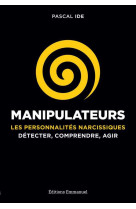 Manipulateurs - les personnalités narcissiques