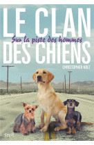 Le clan des chiens - t01 - sur la piste des hommes - clan des chiens, tome 1