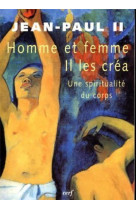 Homme et femme il les crea - une spiritualite du corps