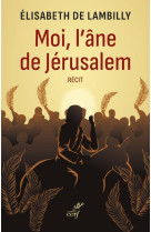 Moi, l-ane de jerusalem - recit