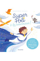 Super poli à la rescousse ! le pouvoir de rendre la vie plus jolie ! bonjour, au revoir, s il vous p