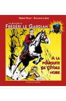 Les aventures de frederi le ga - a la poursuite de l-etoile noire, tome 1