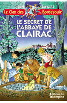 Le clan des bordesoule - le secret de l-abbaye de clairac, tome 9