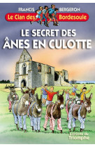 Le clan des bordesoule - le secret des anes en culotte, tome 10