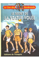 Le clan des bordesoule - le secret de la statue volee, tome 1