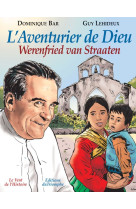 Le vent de l-histoire - l-aventurier de dieu, werenfried van straaten