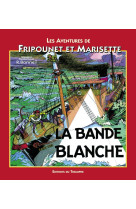 Les aventures de fripounet & m - la bande blanche, tome 8