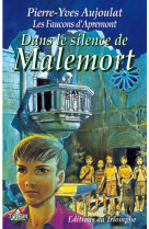 Les faucons d-apremont - apremont tome 4 - dans le silence de malemort, tome 4