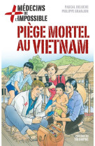 Medecins de l-impossible - piege mortel au vietnam, tome 1