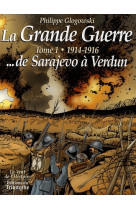 Le vent de l-histoire - la grande guerre tome 1 - 1914-1916 de sarajevo a verdun, tome 1