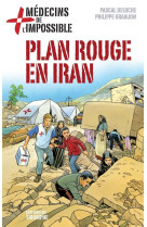 Medecins de l-impossible - plan rouge en iran, tome 4