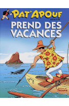 Pat-apouf detective - t02 - pat-apouf prend des vacances