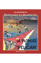 Les aventures de fripounet & m - la plongee du pelican, tome 10