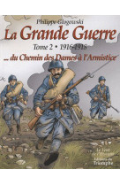 Le vent de l-histoire - la grande guerre tome 2 - 1916-1918...du chemin des dames a l-armistice, tom