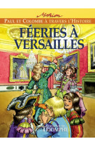 Paul et colombe a travers l-hi - feeries a versailles, tome 7