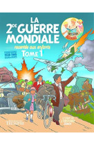 La seconde guerre mondiale racontée aux enfants tome 1