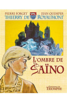 Thierry de royaumont - l-ombre de saino, tome 4