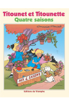 Titounet et titounette - quatre saisons, tome 27