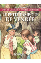 Paul et colombe a travers l-hi - le petit tambour de vendee, tome 10