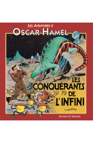 Les aventures d-oscar hamel et - les conquerants de l-infini, tome 9