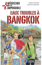 Medecins de l-impossible - eaux troubles a bangkok, tome 9