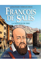 Le vent de l-histoire - francois de sales - la douceur de dieu