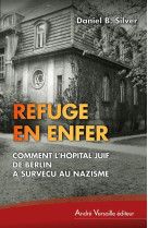 Refuge en enfer comment l hopital juif de berlin a survecu au nazisme