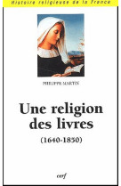 Une religion des livres (1640-1850)