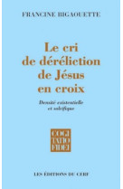 Le cri de déréliction de jésus en croix