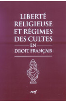 Liberte religieuse et regimes des cultes en droitfrancais