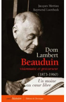 Dom lambert beauduin, visionnaire et précurseur (1873-1960)