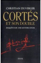 Cortes et son double - enquete sur une mystification