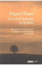 Un vieil homme et la terre - neuf milliards d'etres a nourrir. la nature et les societes rurales a s