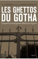 Les ghettos du gotha - comment la bourgeoisie defend ses espaces