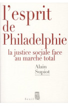 L'esprit de philadelphie - la justice sociale face au marche total