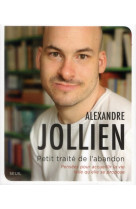 Petit traite de l-abandon - pensees pour accueillir la vie telle qu-elle se propose