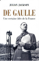 De gaulle - une certaine idee de la france